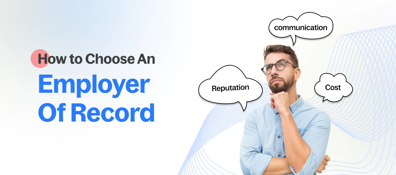 How to Choose an Employer of Record (EOR) Partner: 7 Questions to Ask Before You Decide